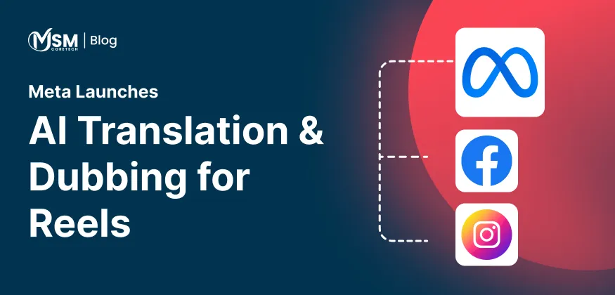 Meta Launches AI Translation & Dubbing for Reels