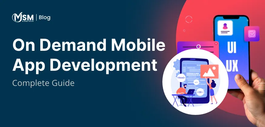 Everything You Need to Know About On Demand Mobile App Development