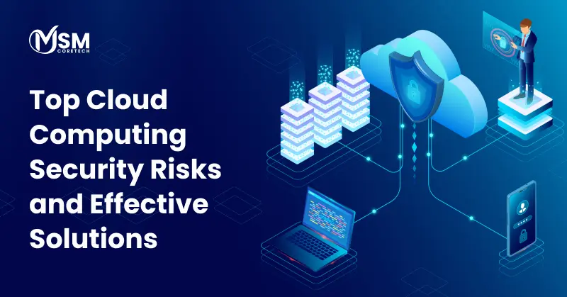 Top Cloud Computing Security Risks and Effective Solutions